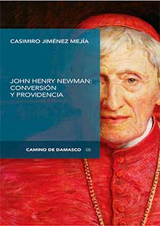 John Henry Newman: Conversión y Providencia (Casimiro Jiménez M.) | Libros